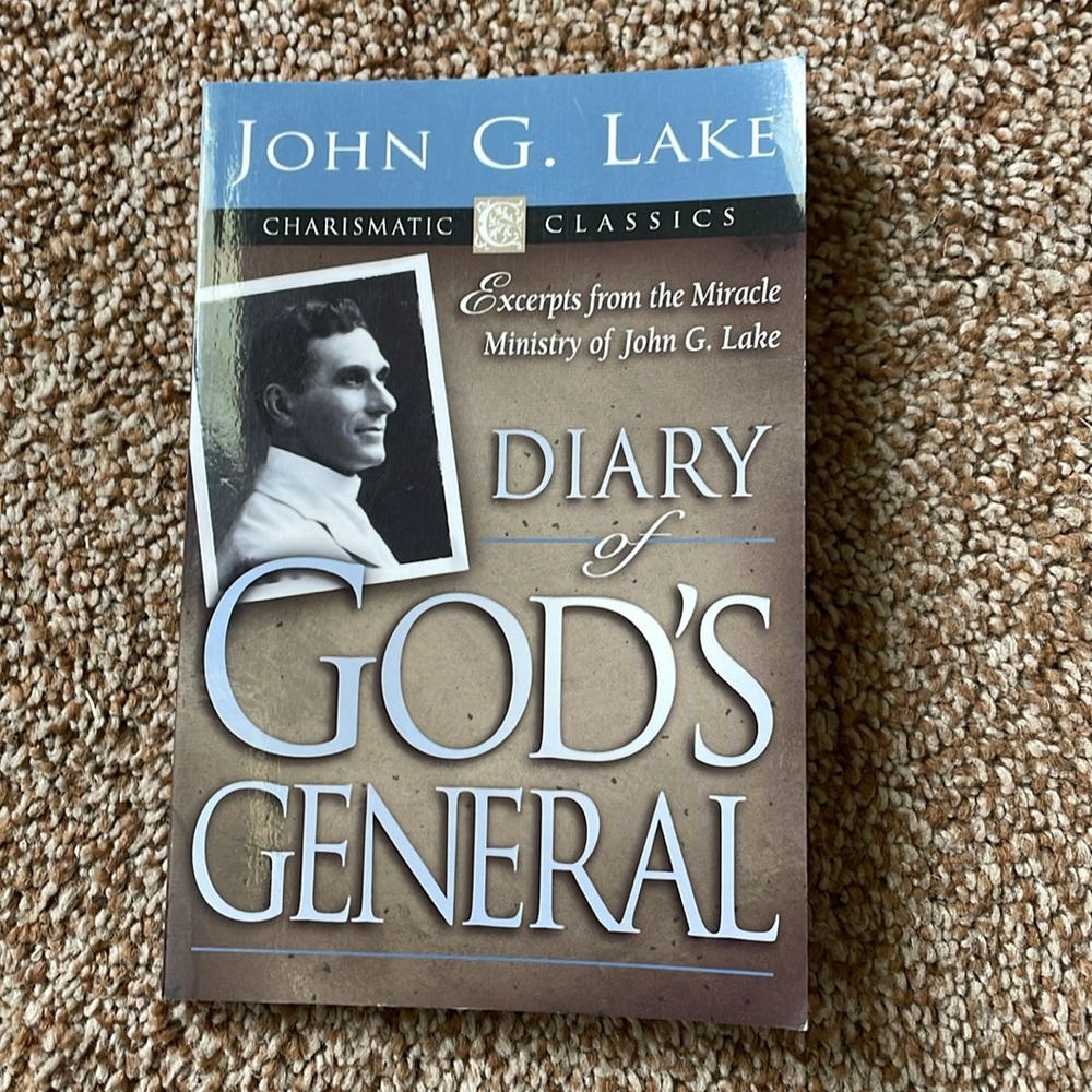 Diary of God's General: John G. Lake